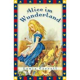 Lewis Carroll, Alice im Wunderland (Vollständige Ausgabe)