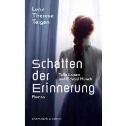 Schatten der Erinnerung. Tulla Larsen und Edvard Munch