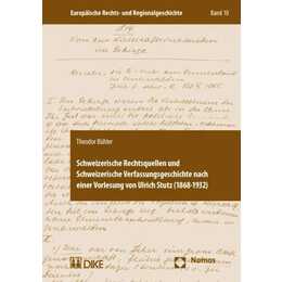 Schweizerische Rechtsquellen und Schweizerische Verfassungsgeschichte nach einer Vorlesung von Ulrich Stutz (1868-1932)