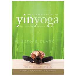 The Complete Guide to Yin Yoga