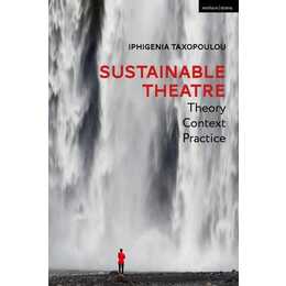 Sustainable Theatre: Theory, Context, Practice