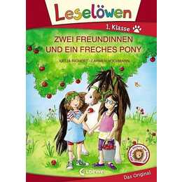 Zwei Freundinnen und ein freches Pony (Leselöwen 1)