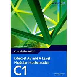 Edexcel AS and A Level Modular Mathematics Core Mathematics 1 C1