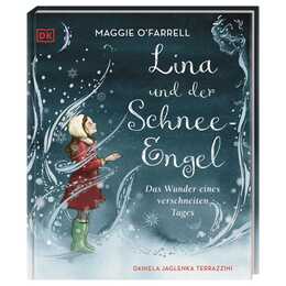 Lina und der Schnee-Engel. Das Wunder eines verschneiten Tages. Das erste Kinderbuch von Maggie O'Farrell. Eine bezaubernde Vorlesegeschichte. Für Kinder ab 5 Jahren