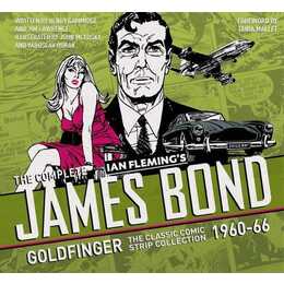 The Complete James Bond: Goldfinger - The Classic Comic Strip Collection 1960-66