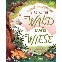 Kleine Geheimnisse der Natur - Wald und Wiese