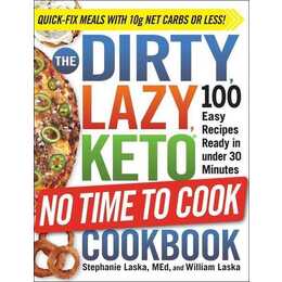 The DIRTY, LAZY, KETO No Time to Cook Cookbook