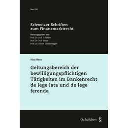 Geltungsbereich der bewilligungspflichtigen Tätigkeiten im Bankenrecht de lege lata und de lege ferenda