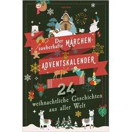 Der zauberhafte Märchen-Adventskalender. 24 weihnachtliche Geschichten aus aller Welt