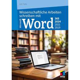 Wissenschaftliche Arbeiten schreiben mit Microsoft Word 365, 2024, 2021, 2019