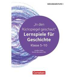 Lernspiele Sekundarstufe I, Geschichte, Klasse 5-10, In den Rückspiegel geschaut - Lernspiele für Geschichte, Kopiervorlagen