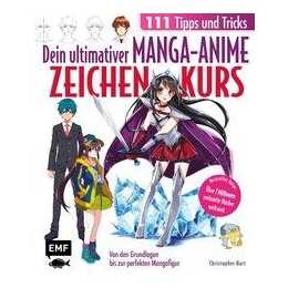 Dein ultimativer Manga-Anime-Zeichenkurs - 111 Tipps und Tricks - Von den Grundlagen bis zur perfekten Mangafigur