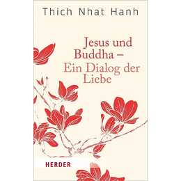 Jesus und Buddha - Ein Dialog der Liebe