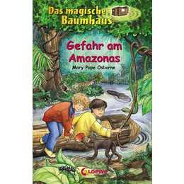 Gefahr am Amazonas / Das magische Baumhaus Bd. 6