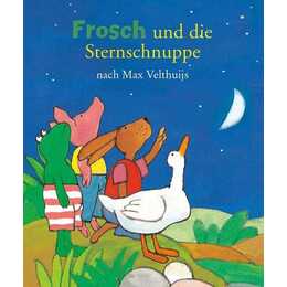 Frosch und die Sternschnuppe. Ein Bilderbuch nach Max Velthuijs