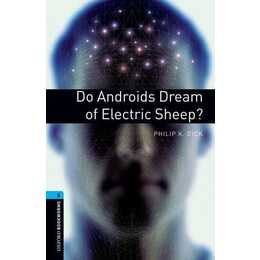 Oxford Bookworms Library: Level 5:: Do Androids Dream of Electric Sheep?