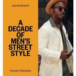 Men In this Town: A Decade of Men's Street Style