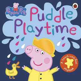 Peppa Pig: Puddle Playtime. A Touch-and-Feel Playbook