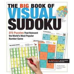 The Big Book of Visual Sudoku / 273 Puzzles that Reinvent the World's Most Popular Number Game