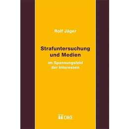 Strafuntersuchung und Medien im Spannungsfeld der Interessen