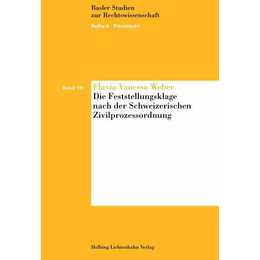 Die Feststellungsklage nach der Schweizerischen Zivilprozessordnung