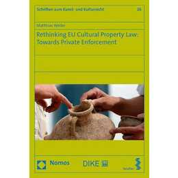 Rethinking EU Cultural Property Law: Towards Private Enforcement