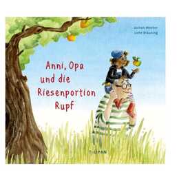 Anni, Opa und die Riesenportion Rupf