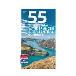 Die 55 schönsten Wanderungen in der Zentralschweiz