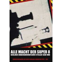 Alle Macht der Super 8 - Berliner Undergroundfilmer stellen sich vor (DE)