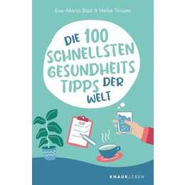 Die 100 schnellsten Gesundheitstipps der Welt