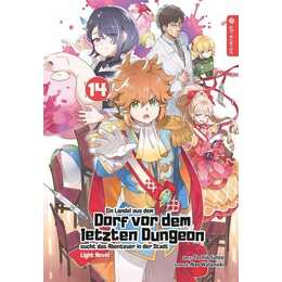 Ein Landei aus dem Dorf vor dem letzten Dungeon sucht das Abenteuer in der Stadt Light Novel 14