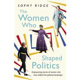 The Women Who Shaped Politics