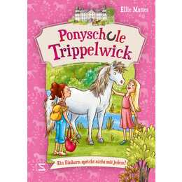 Ponyschule Trippelwick - Ein Einhorn spricht nicht mit jedem