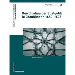 Gewölbebau der Spätgotik in Graubünden 1450-1525