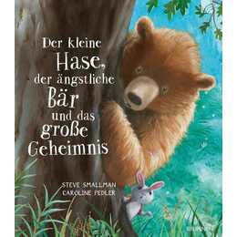 Der kleine Hase, der ängstliche Bär und das grosse Geheimnis