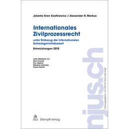 Internationales Zivilprozessrecht - unter Einbezug der internationalen Schiedsgerichtsbarkeit