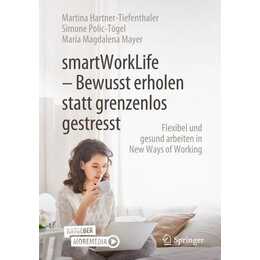 smartWorkLife - Bewusst erholen statt grenzenlos gestresst