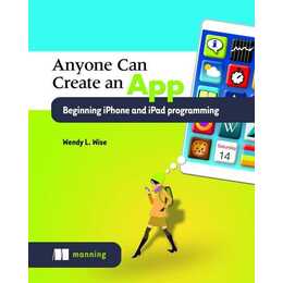 Anyone can create an app beginning iPhone and iPad programming