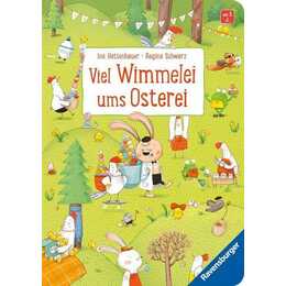 Viel Wimmelei ums Osterei. Ein lustiges Wimmelbuch