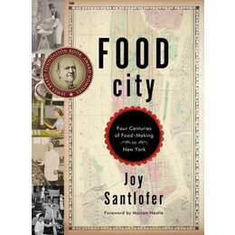 Food City: Four Centuries of Food-Making in New York