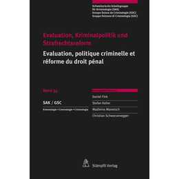 Evaluation, Kriminalpolitik und Strafrechtsreform Evaluation, politique criminelle et réforme du droit pénal