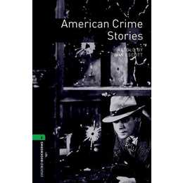 Oxford Bookworms Library: Level 6:: American Crime Stories