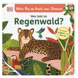 Mein Pop-up-Buch zum Staunen. Wer lebt im Regenwald?. Naturbilderbuch mit Klappen und Pop-ups für Kinder ab 2 Jahren