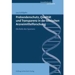 Probandenschutz, Qualität und Transparenz in der klinischen Arzneimittelforschung