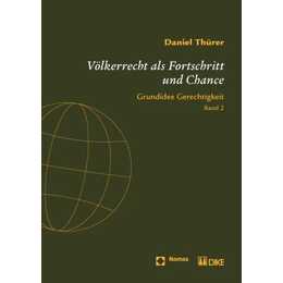 Völkerrecht als Fortschritt und Chance. International Law as Progress and Prospect. Grundidee Gerechtigkeit