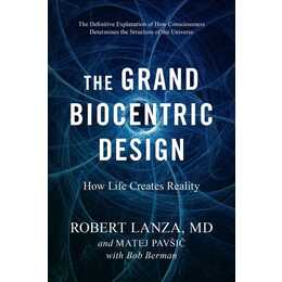 The Grand Biocentric Design