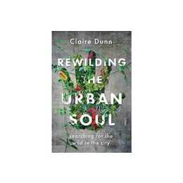 Rewilding the Urban Soul