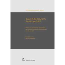 Kunst & Recht 2017 / Art & Law 2017 - Referate zur gleichnamigen Veranstaltung der Juristischen Fakultät der Universität Basel vom 16. Juni 2017