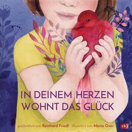 In deinem Herzen wohnt das Glück. Ein berührendes und philosophisches Geschenkbuch über unser wichtigstes Sinnesorgan: das Herz