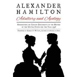 Alexander Hamilton: Adultery and Apology